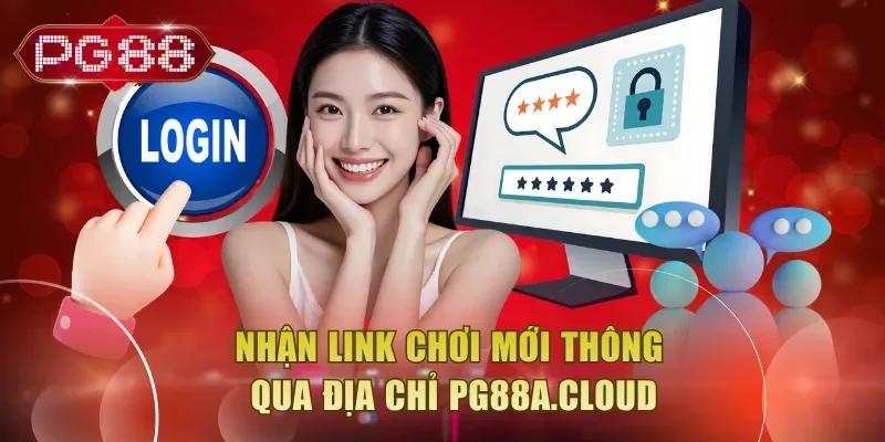 Nhận link chơi mới thông qua địa chỉ pg88.casino