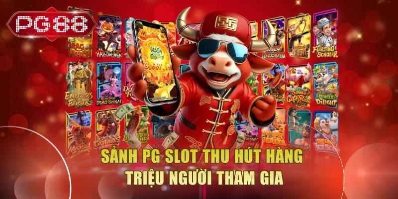 Sảnh PG slot thu hút hàng triệu người tham gia